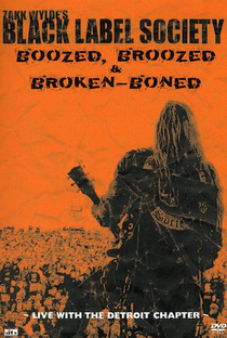 Black Label Society - Boozed, Broozed & Broken-Boned (Live With Detroit Chapter) - Poster / Capa / Cartaz - Oficial 2