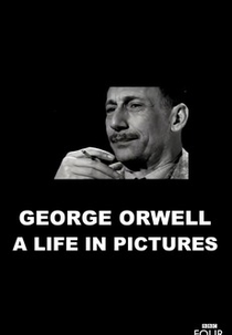 George Orwell: A Life in Pictures (George Orwell: A Life in Pictures)