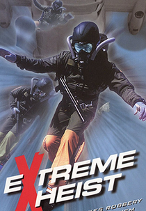 Extreme Heist (Extreme Heist)
