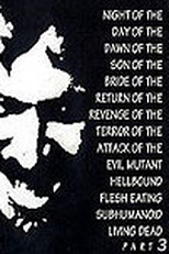 Night of the Day of the Dawn of the Son of the Bride of the Return of the Revenge of the Terror of the Attack of the Evil, Mutant, Hellbound, Flesh-Eating Subhumanoid Zombified Living Dead, Part 3 (Night of the Day of the Dawn of the Son of the Bride of the Return of the Revenge of the Terror of the Attack of the Evil, Mutant, Hellbound, Flesh-Eating Subhumanoid Zombified Living Dead, Part 3)