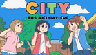 『CITY THE ANIMATION』PV第1弾
