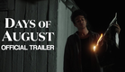 Days of August | OFFICIAL TRAILER