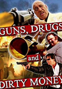 Guns, Drugs and Dirty Money (Guns, Drugs and Dirty Money)