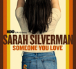 Sarah Silverman: Alguém que Você Ama