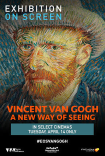 Exhibition on Screen: Vincent Van Gogh - A New Way of Seeing - Poster / Capa / Cartaz - Oficial 2