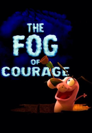 Coragem, o Cão Covarde: The Fog of Courage (Courage the Cowardly Dog: The Fog of Courage)