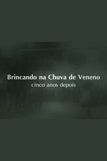 Brincando na Chuva de Veneno: cinco anos depois (Brincando na Chuva de Veneno: cinco anos depois)
