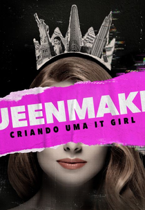 Queenmaker: Criando uma It girl (Queenmaker: The Making of an It Girl)