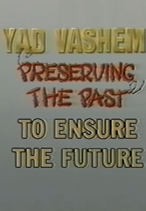 Yad Vashem: Preserving the Past to Ensure the Future (Yad Vashem: Preserving the Past to Ensure the Future)