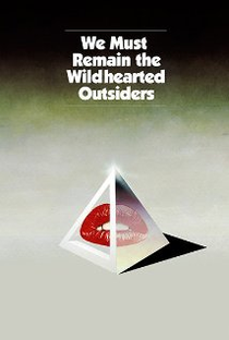 We Must Remain the Wildhearted Outsiders - Poster / Capa / Cartaz - Oficial 1