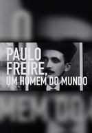 Paulo Freire, Um Homem do Mundo (Paulo Freire, Um Homem do Mundo)