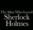 The Man Who Loved Sherlock Holmes