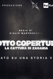 Sotto Copertura - La Cattura Di Zagaria (2ª Temporada) - Poster / Capa / Cartaz - Oficial 1
