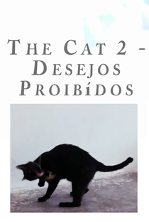 The Cat 2 - Desejos Proibidos - Poster / Capa / Cartaz - Oficial 1