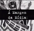 À Margem da Mídia
