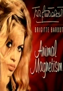 Brigitte Bardot: Magnetismo Animal  (Brigitte Bardot - Animal Magnetism)