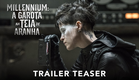 MILLENIUM: A GAROTA NA TEIA DE ARANHA | Trailer Teaser (legendado) | Em breve nos cinemas