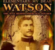 Elementary My Dear Watson: The Man Behind Sherlock Holmes