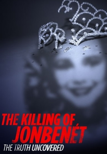 O Assassinato de JonBenét - A Verdade Revelada (The Killing of JonBenet: The Truth Uncovered)