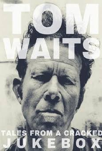Tom Waits: Tales from a Cracked Jukebox - Poster / Capa / Cartaz - Oficial 1