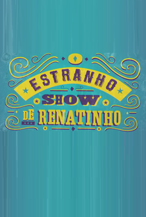 O Estranho Show de Renatinho - Poster / Capa / Cartaz - Oficial 2