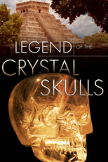 Legend of the Crystal Skulls (Revealed: Legend of the Crystal Skulls)