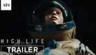 High Life | Official Trailer HD | A24