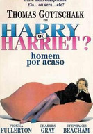 Harry ou Harriet? Homem por Acaso (Eine Frau namens Harry)