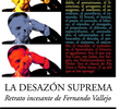 La Desazón Suprema: Retrato incesante de Fernando Vallejo
