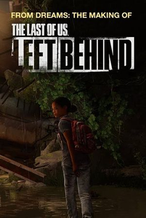 From Dreams: The Making of the Last of Us - Left Behind - Poster / Capa / Cartaz - Oficial 1
