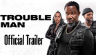 Trouble Man | Official Trailer HD