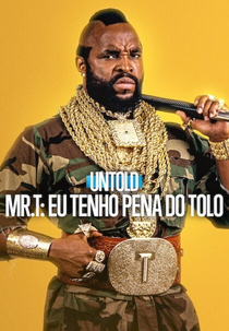 Untold - Mr. T: Eu Tenho Pena do Tolo (Untold Mr. T: I Pity The Fool)