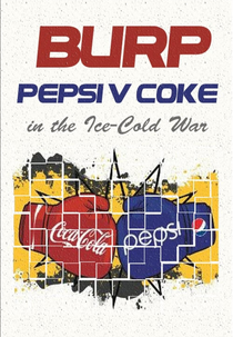 Burp! Pepsi v Coke in the Ice Cold War (Burp! Pepsi v Coke in the Ice Cold War)