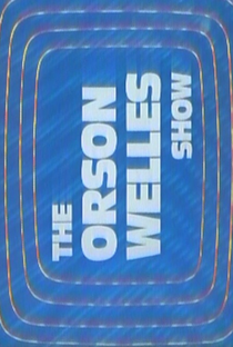 The Orson Welles Show - Poster / Capa / Cartaz - Oficial 1