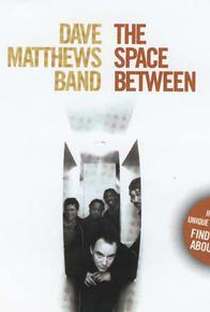 Dave Matthews Band: The Space Between - Poster / Capa / Cartaz - Oficial 1
