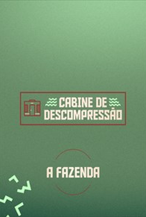 Cabine de Descompressão – A Fazenda 13 - Poster / Capa / Cartaz - Oficial 1