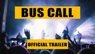 Bus Call (Official Trailer)