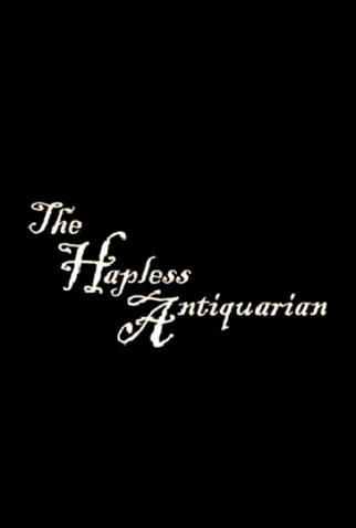 Poster 1 de Curta The Hapless Antiquarian (2001)