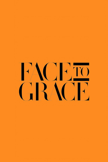 Poster de Franquia Face to Grace (2018)