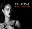 Rihanna: Kiss it Better