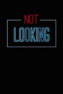 Not Looking (1ª Temporada) - Poster / Capa / Cartaz - Oficial 1