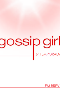 Gossip Girl: A Garota do Blog (6ª Temporada) - Poster / Capa / Cartaz - Oficial 7