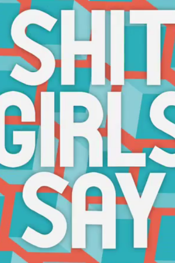 Poster de Curta Shit Girls Say (2011)