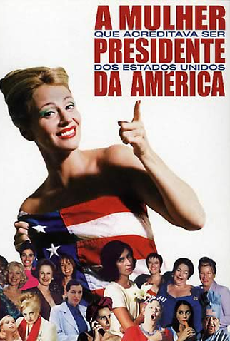 Poster 1 de Filme A Mulher que Acreditava Ser Presidente dos Estados Unidos da América (2002)