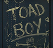 Toad Boy