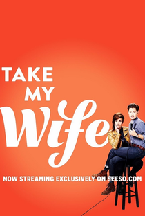 Take My Wife (1ª Temporada) - Poster / Capa / Cartaz - Oficial 1