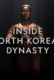 A Dinastia Norte-Coreana: Geração e Legado - Poster / Capa / Cartaz - Oficial 2