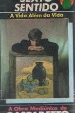 Sexto Sentido - A Vida Além da Vida (Sexto Sentido - A Vida Além da Vida: A Obra Mediúnica de Gasparetto)