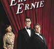 Eric & Ernie