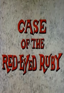 Case of the Red-Eyed Ruby (Case of the Red-Eyed Ruby)